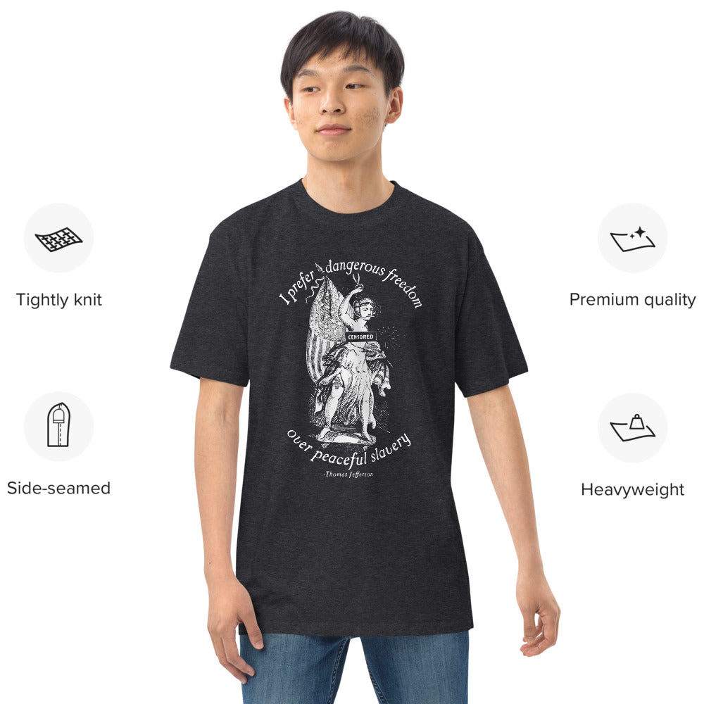 I Prefer Dangerous Freedom Jefferson Quote Premium heavyweight T-Shirt