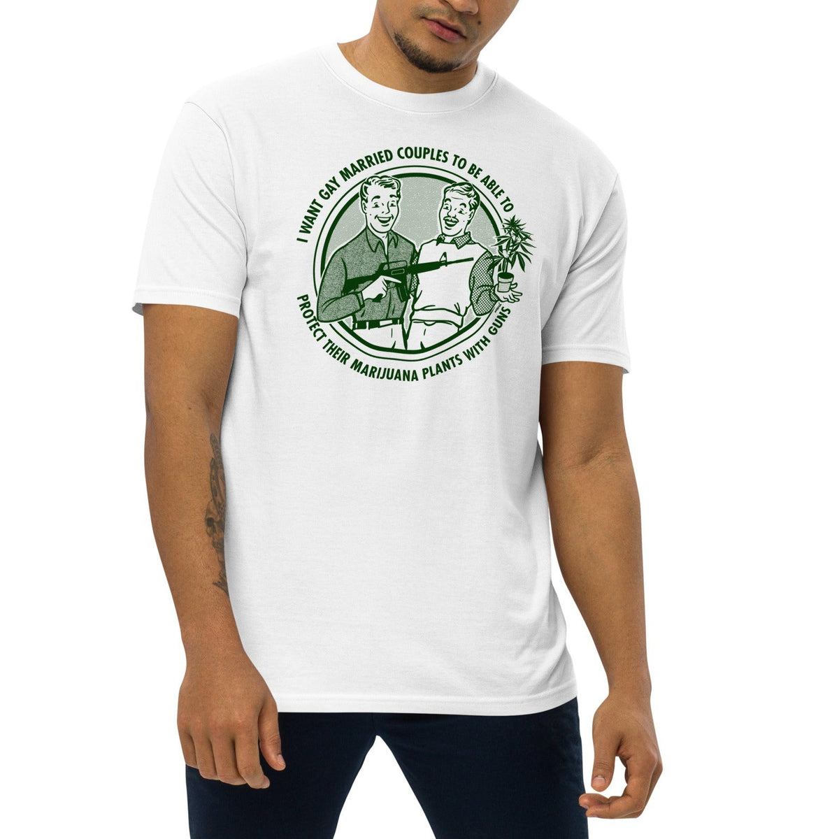 I Want Gay Married Couples To Protect Their Marijuana Plants With Guns Heavyweight T-Shirt