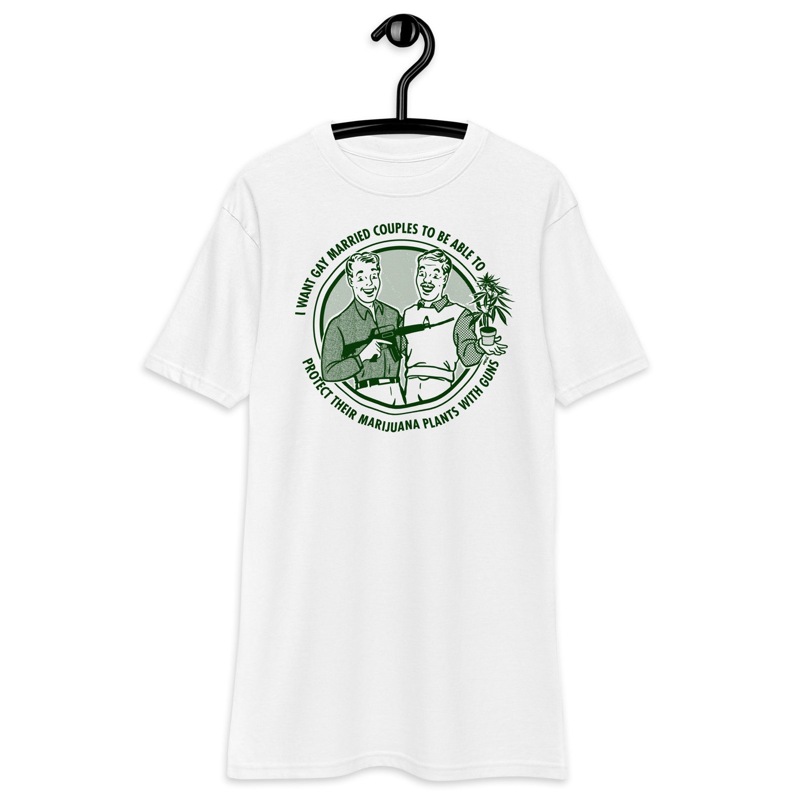 I Want Gay Married Couples To Protect Their Marijuana Plants With Guns Heavyweight T-Shirt