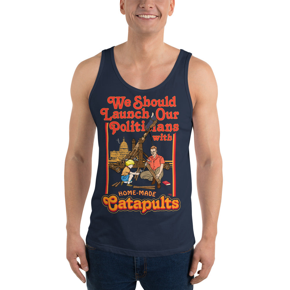 We Should Launch Our Politicians with Homemade Catapults Tank Top