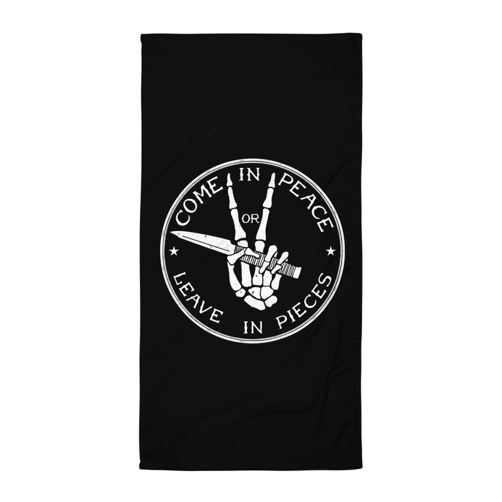 Come In Peace or Leave In Pieces Towel