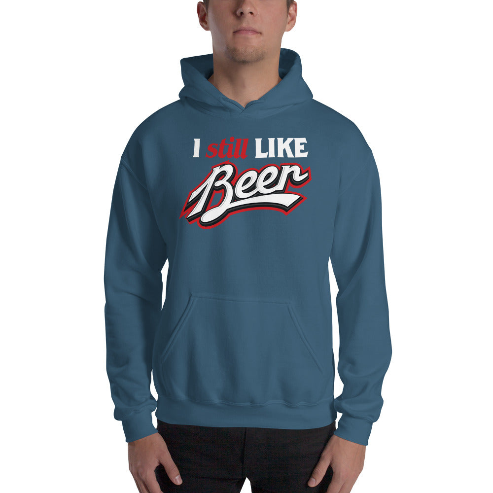 I Still Like Beer Pullover Hooded Sweatshirt