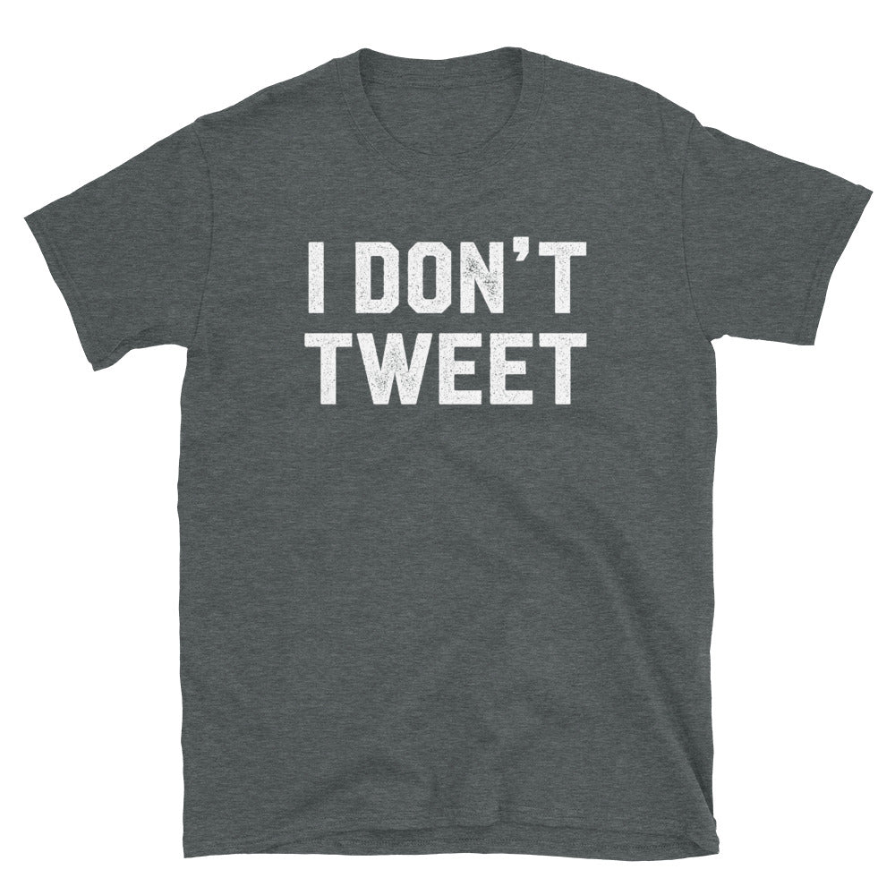 I Don&#39;t Tweet Dark heather Typographic T-Shirt