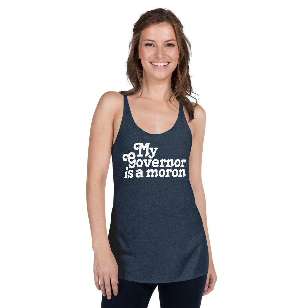 My Governor is a Moron Women&#39;s Racerback Tri-BlendTank