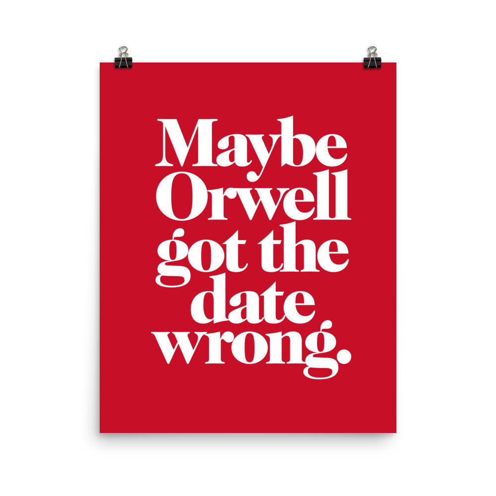 Maybe Orwell Got the Date Wrong Giclée Print