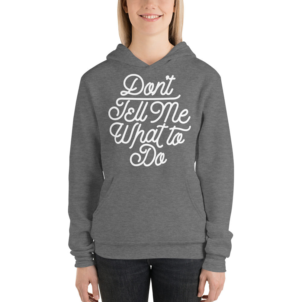 Don&#39;t Tell Me What To Do Sponge Fleece Unisex hoodie