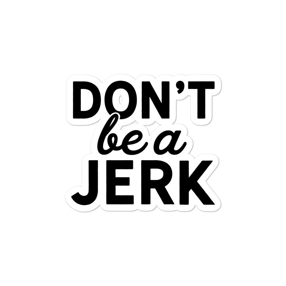Don&#39;t Be A Jerk Sticker