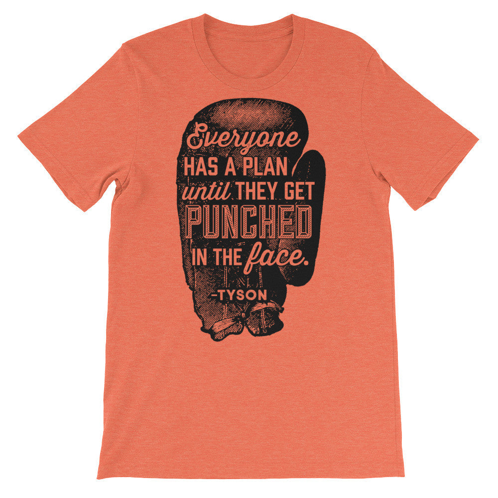 Everyone Has A Plan Until They Get Punched In The Face T-shirt