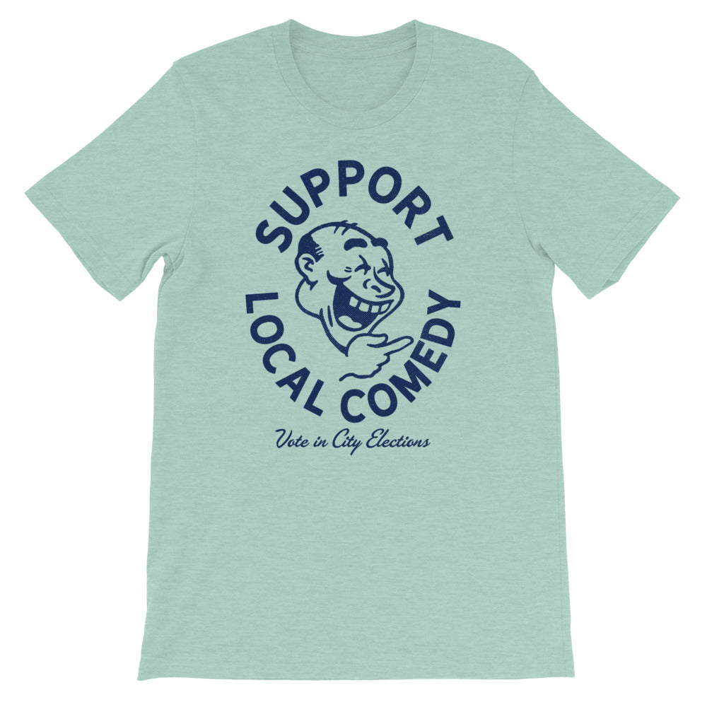 Support Local Comedy Vote In City Elections T-Shirt