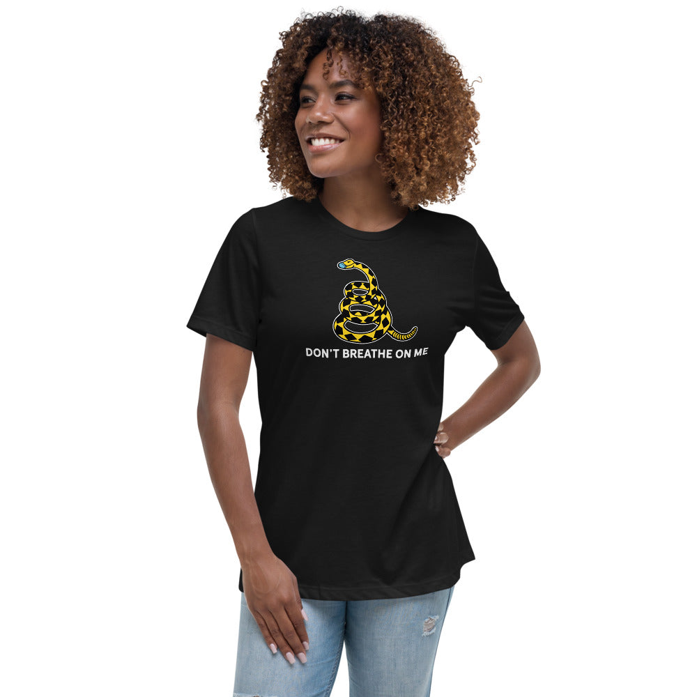 Don&#39;t Breathe On Me Women&#39;s Relaxed T-Shirt