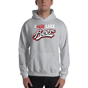 I Still Like Beer Pullover Hooded Sweatshirt