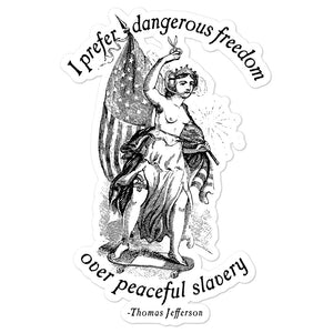Dangerous Freedom Jefferson Quote Uncensored Sticker