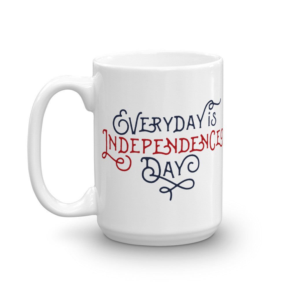 Everyday is Independence Day Coffee Mug