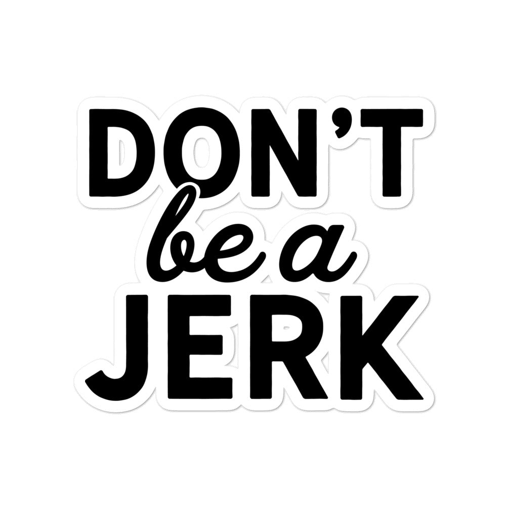 Don&#39;t Be A Jerk Sticker