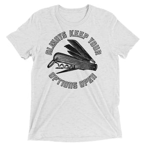 Always Keep Your Options Open Tri-Blend T-Shirt