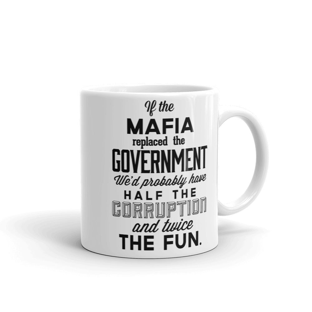 If the Mafia Replaced Government Mug