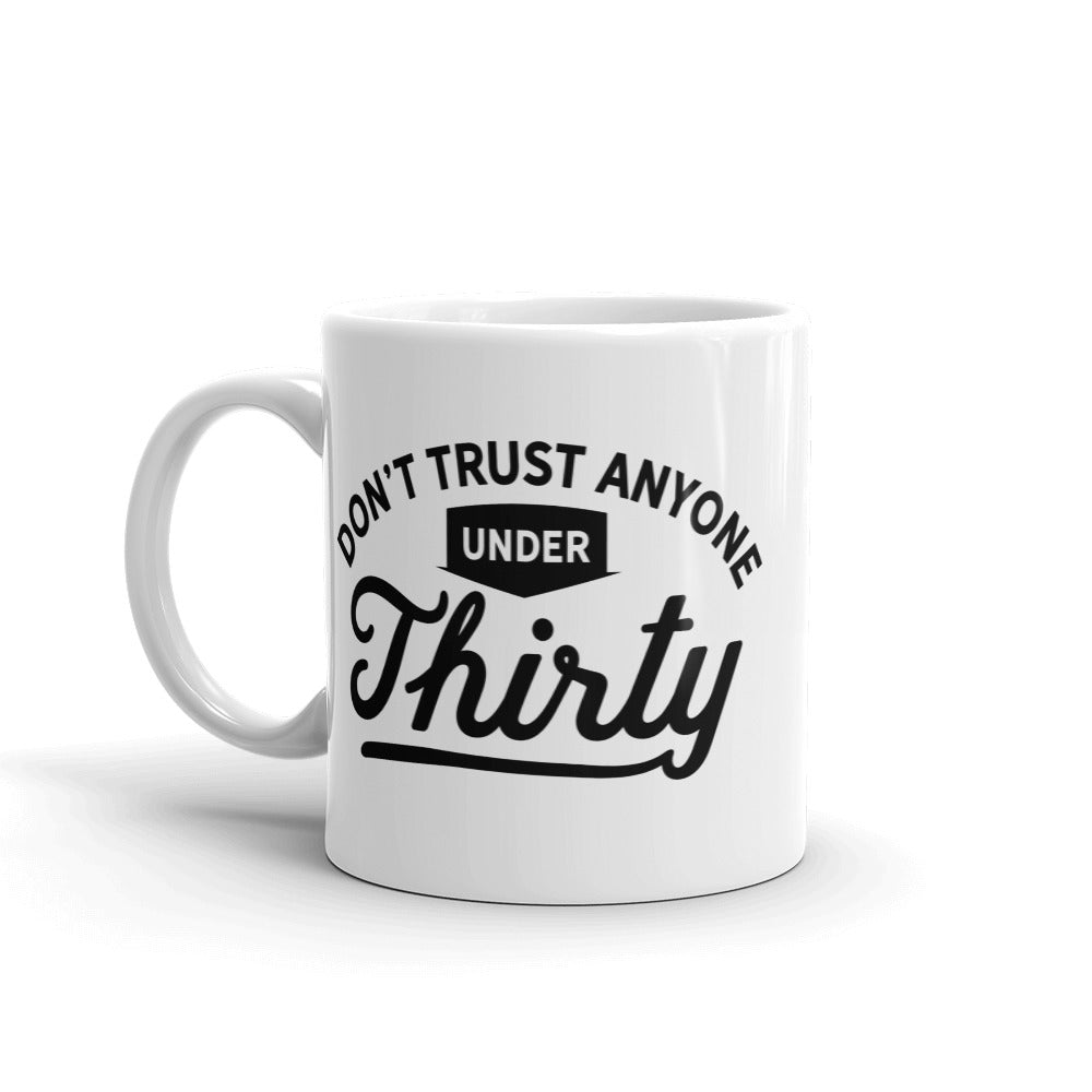 Don't Trust Anyone Under 30 Mug