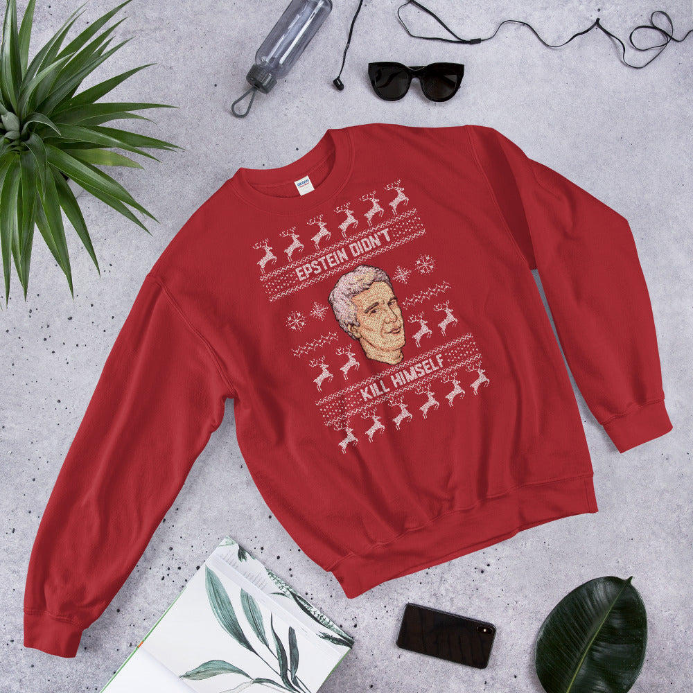 Epstein Didn&#39;t Kill Himself Ugly Sweatshirt