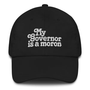 My Governor is a Moron Dad Hat