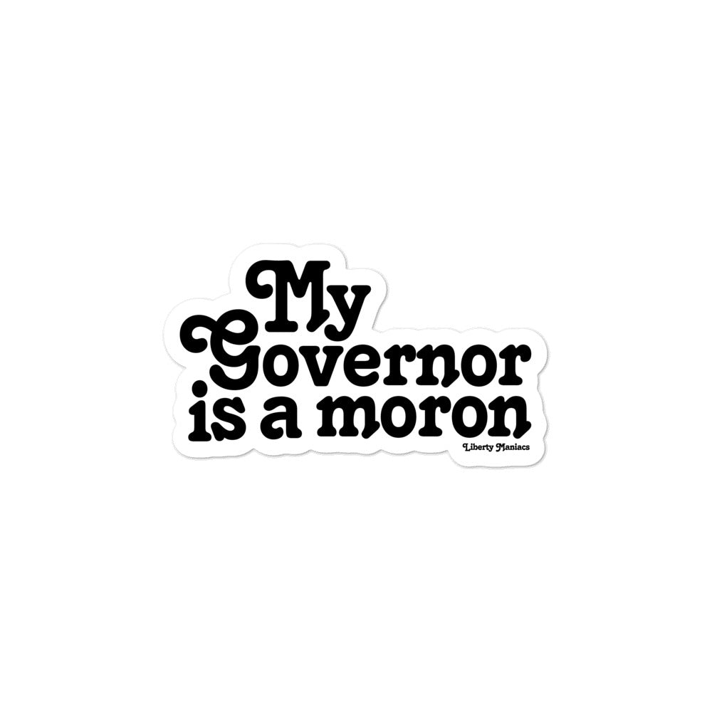 My Governor is a Moron Die Cut Sticker
