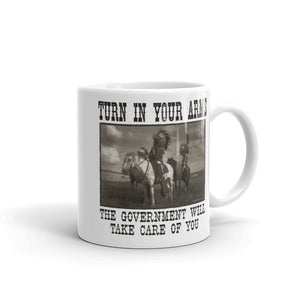 Turn In Your Guns The Government Will Take Care Of You Mug