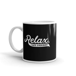 Relax I Hate Everybody Mug