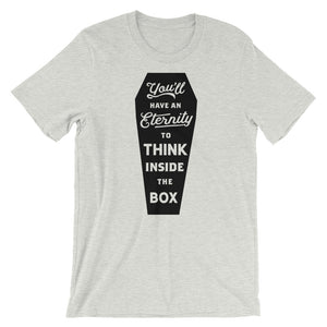 You'll Have An Eternity To Think Inside the Box Graphic T-Shirt