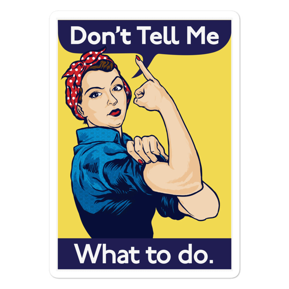 Rosie the Riveter Don&#39;t Tell Me What To Do Sticker