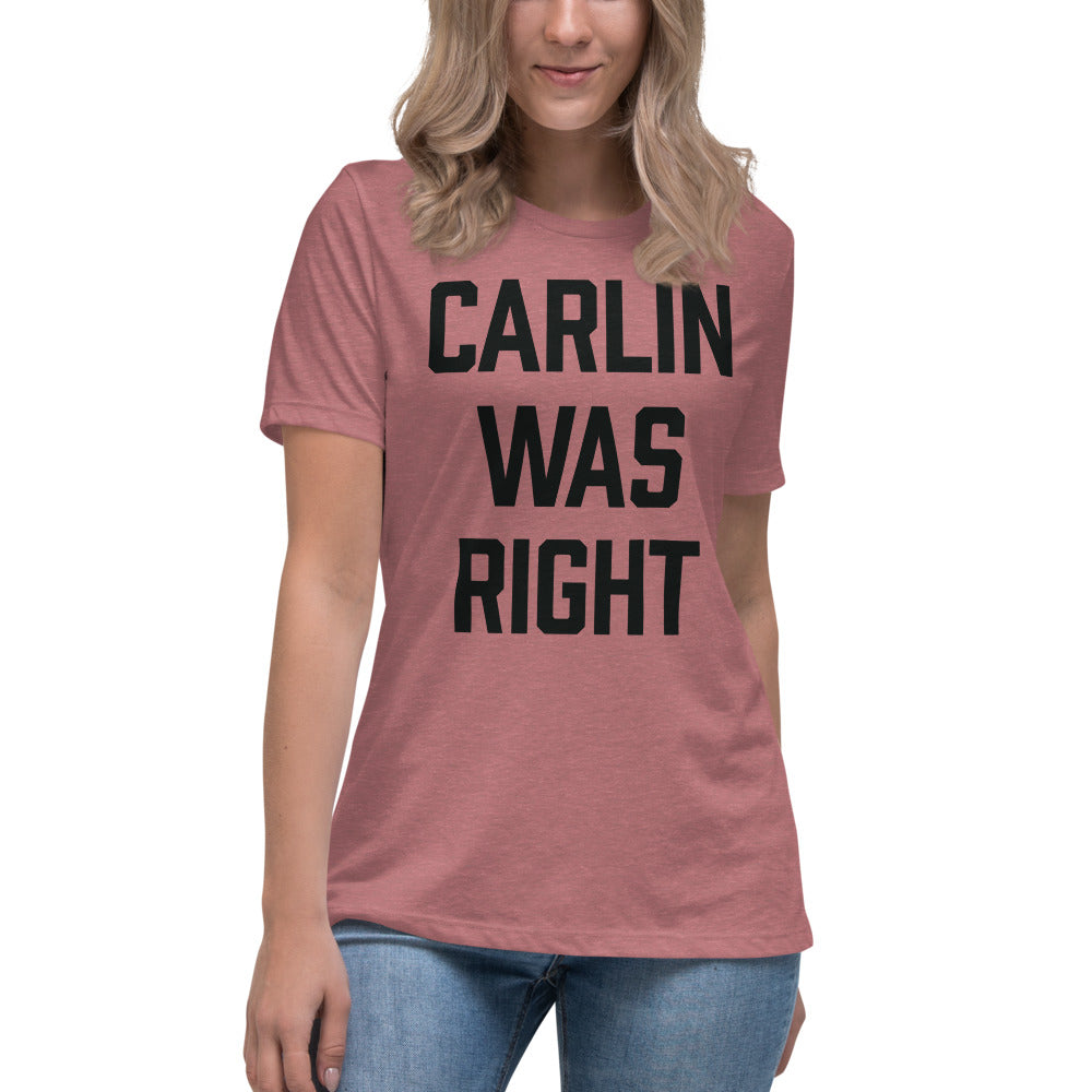 Carlin Was Right Women&#39;s Relaxed T-Shirt