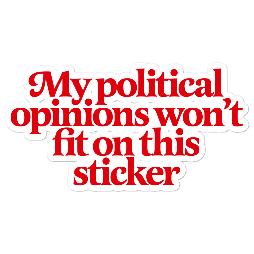 My Political Opinions Won't Fit on the Sticker