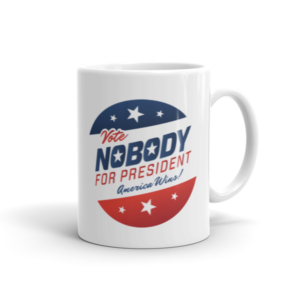 Vote Nobody for Presdient Mug