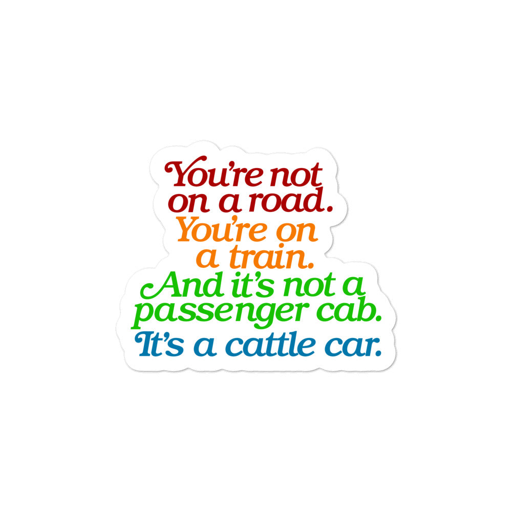 You're Not On A Road, You're On A Train Sticker