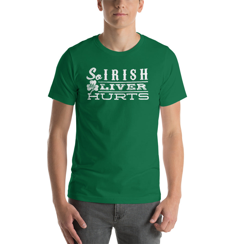 So Irish My Liver Hurts St Patrick&#39;s Day T-Shirt
