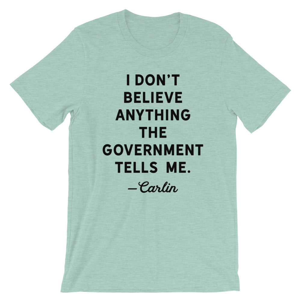 I Don&#39;t Believe Anything The Government Tells Me T-Shirt