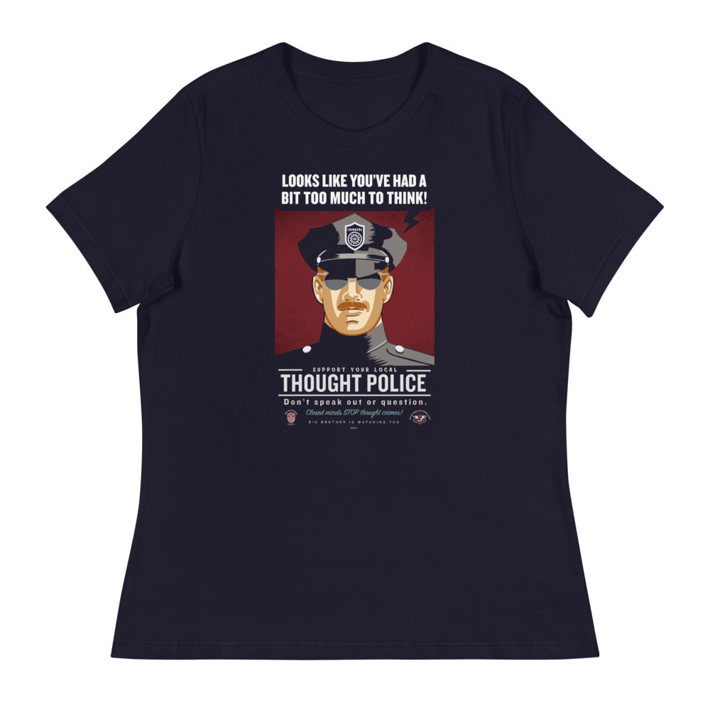 Looks Like You've Had Too Much To Think Thought Police Women's Relaxed T-Shirt