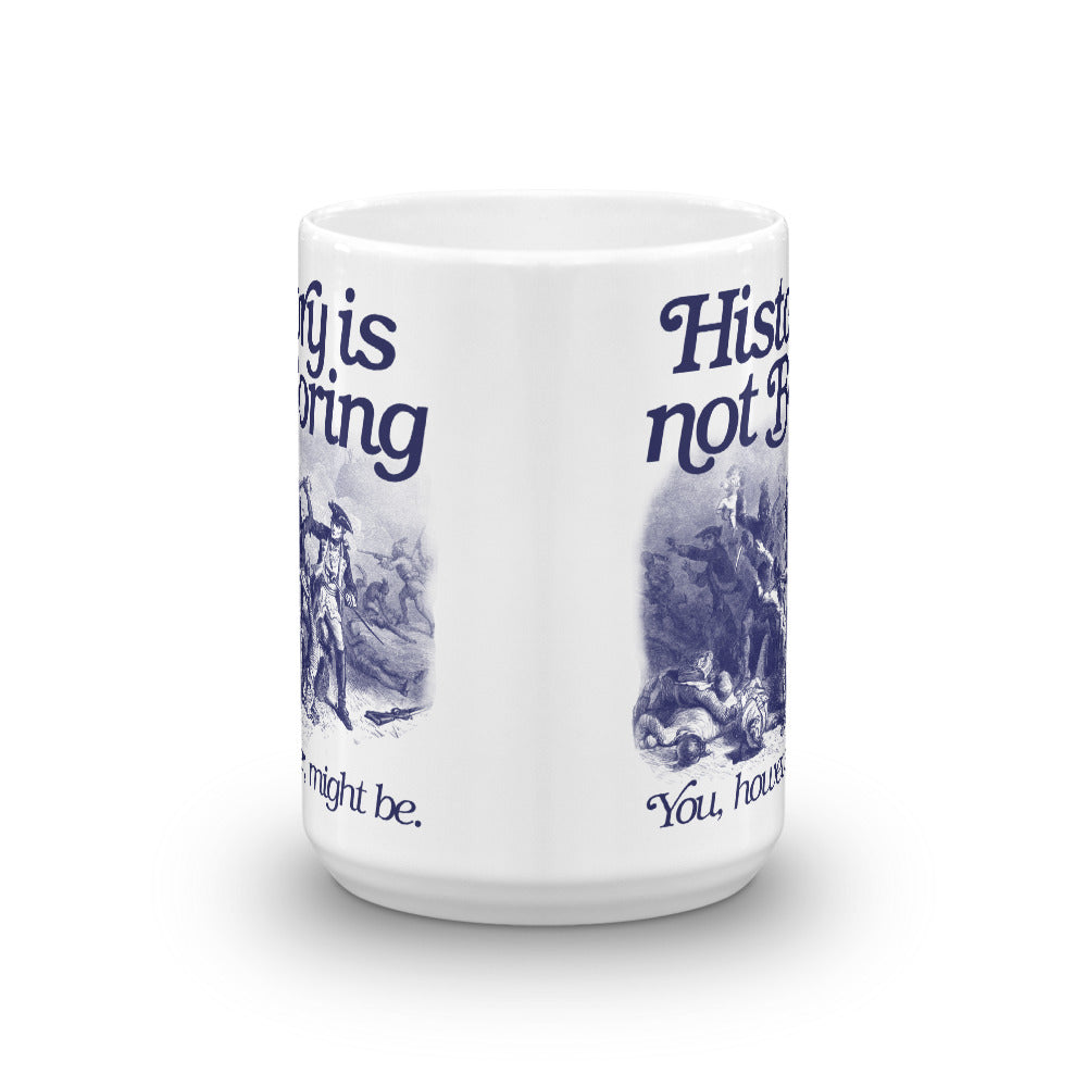 History Is Not Boring Mug