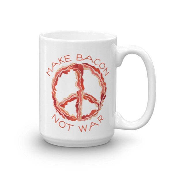 Make Bacon Not War Peace of Bacon Mugs
