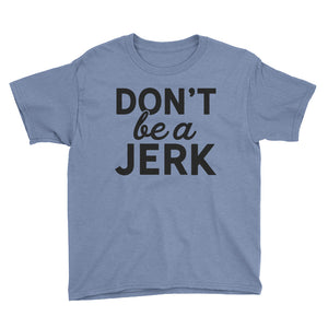 Don't Be A Jerk Youth Short Sleeve T-Shirt