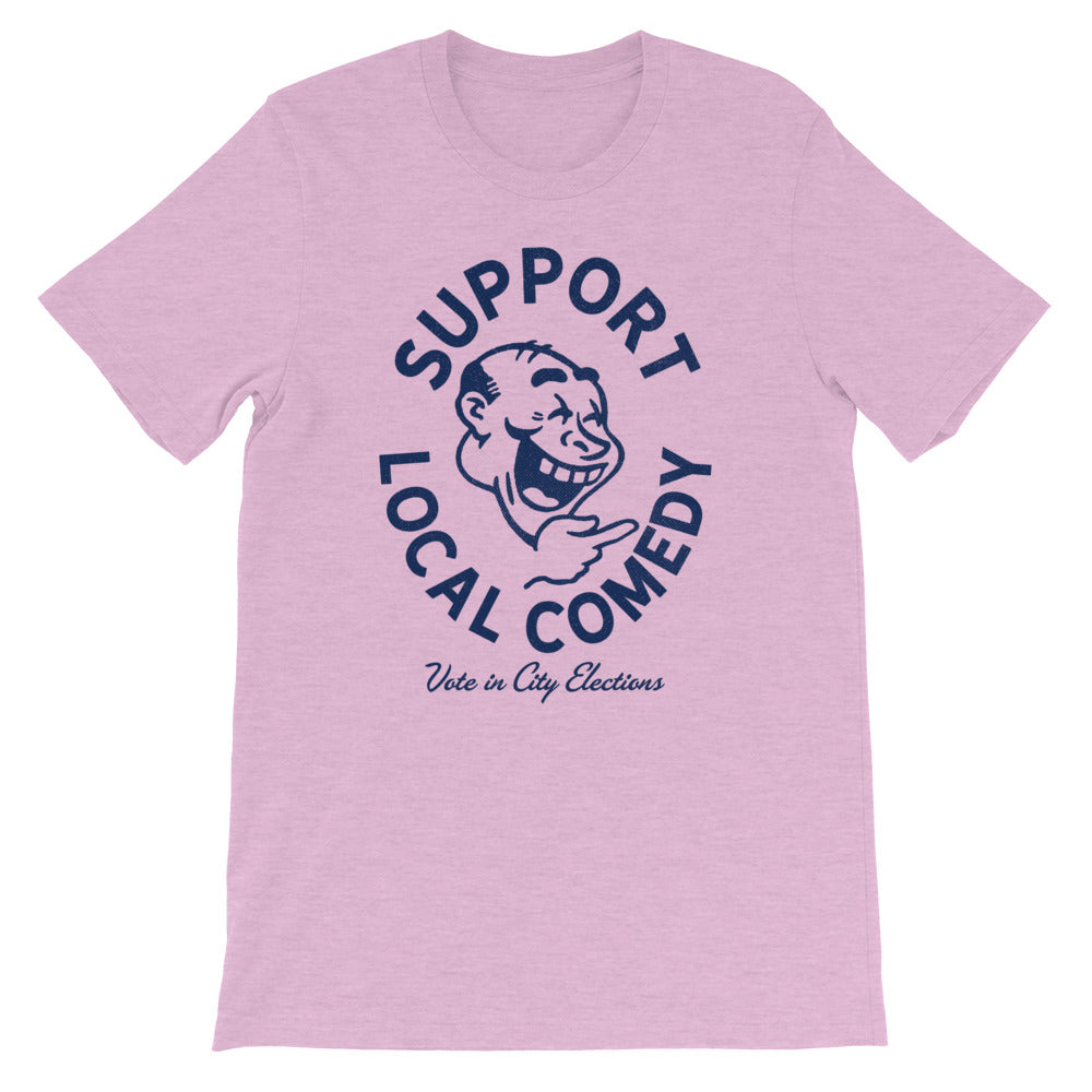 Support Local Comedy Vote In City Elections T-Shirt