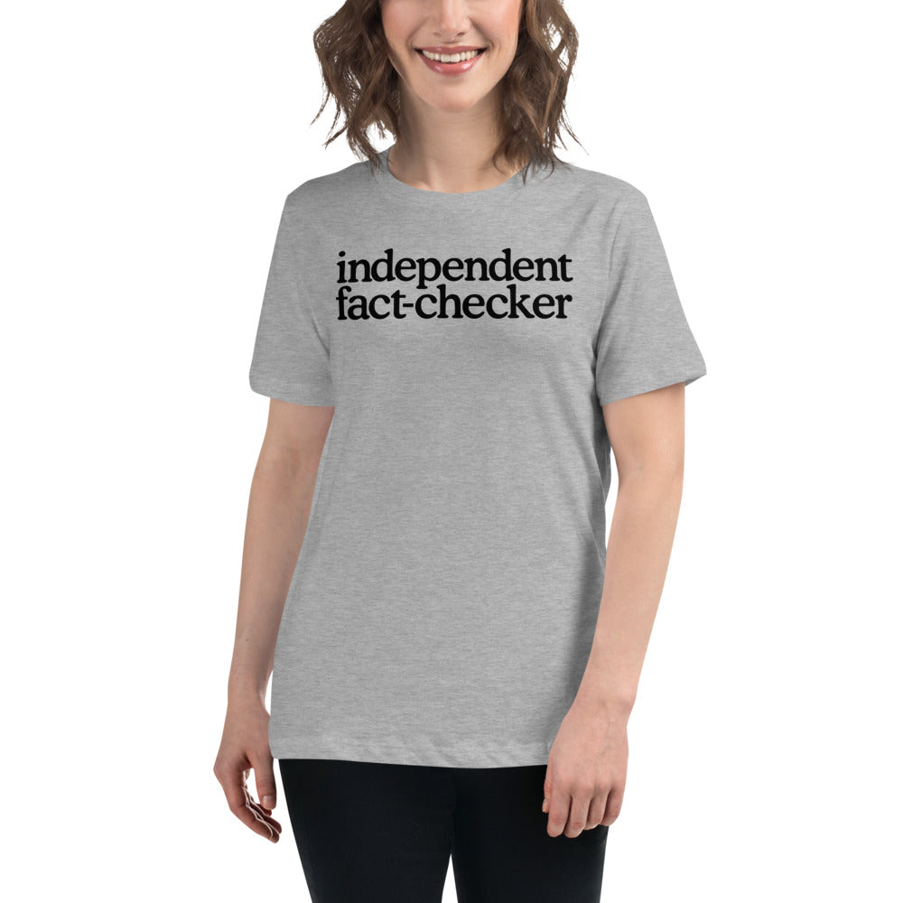 Independent Fact-Checker Women&#39;s Relaxed T-Shirt