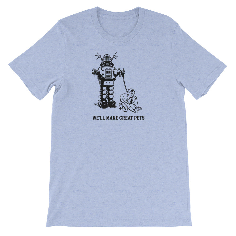 We'll Make Great Pets T-Shirt