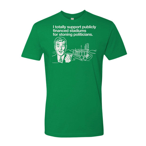 I Support Publicly Financed Stadiums Tee