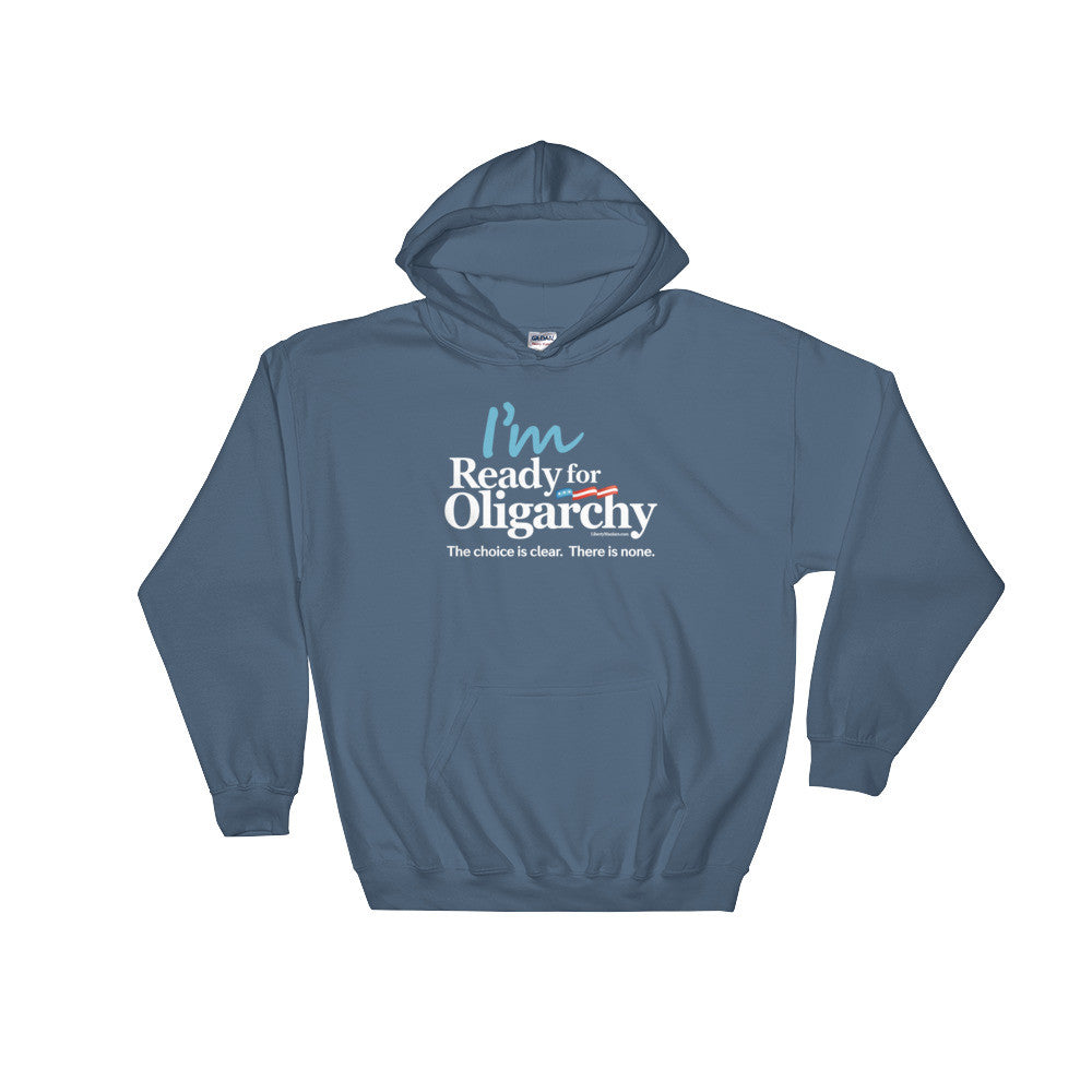 I'm ready for Oligarchy Standard Hooded Sweatshirt