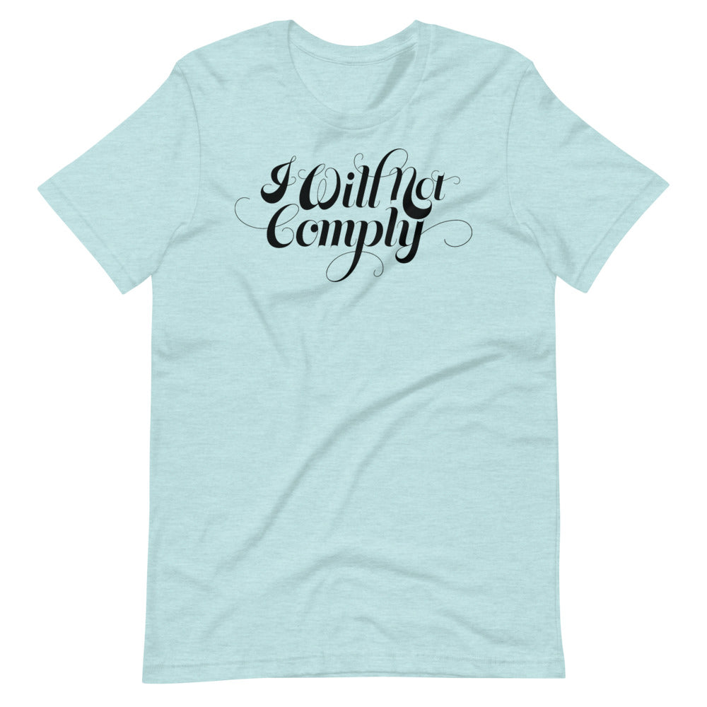 I Will Not Comply T-Shirt