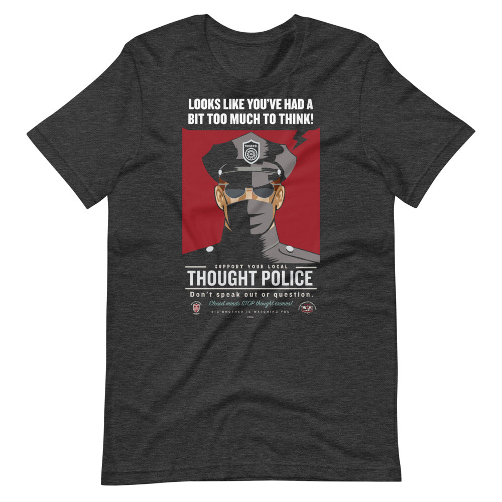 Looks Like You&#39;ve Had A Bit Too Much To Think Thought Police Short-Sleeve Unisex T-Shirt