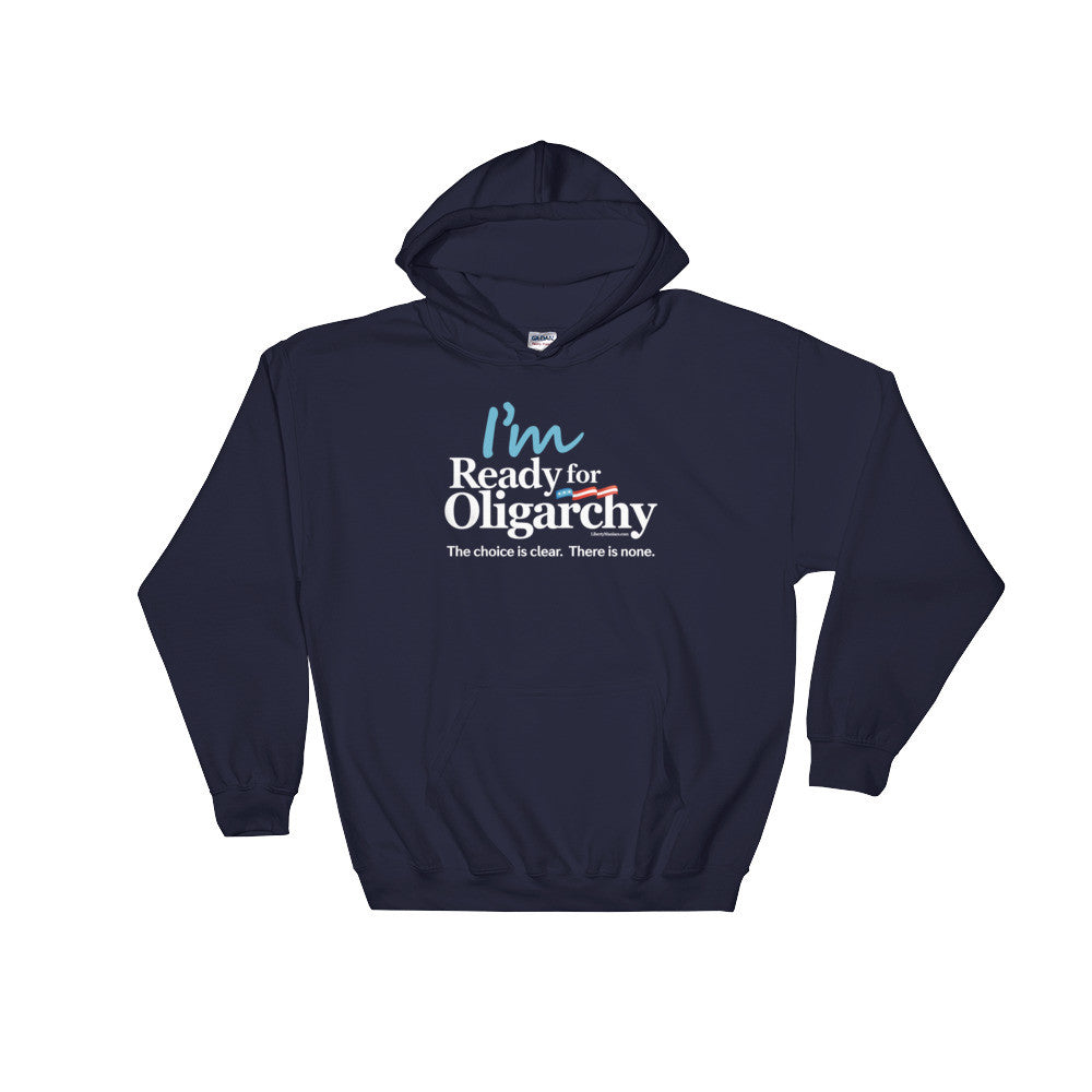 I&#39;m ready for Oligarchy Standard Hooded Sweatshirt