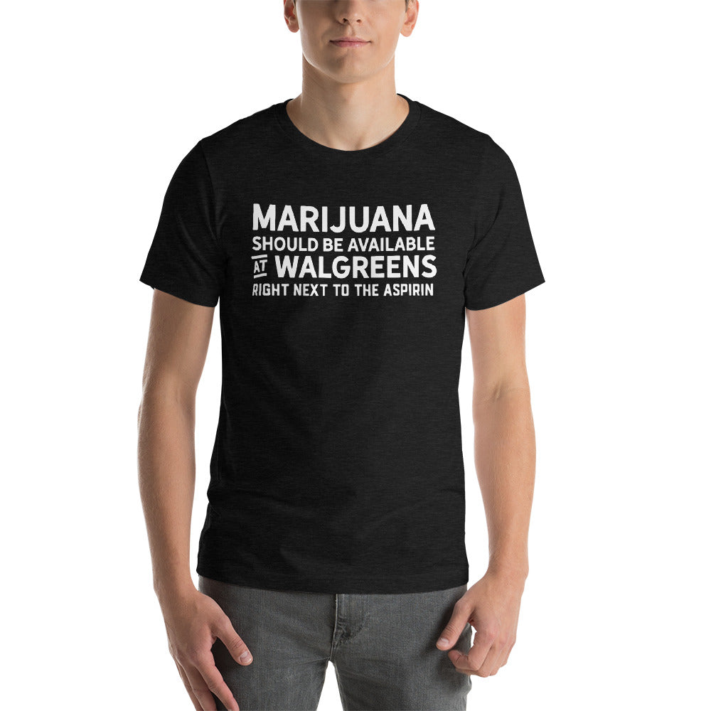 Marijuana Should Be Available Unisex T-Shirt