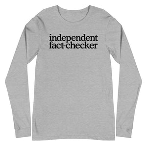 Independent Fact Checker Unisex Long Sleeve Tee