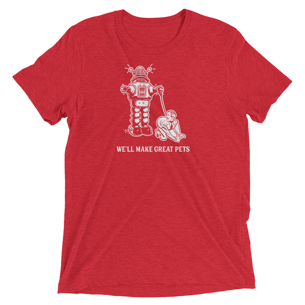 We&#39;ll Make Great Pets Tri-Blend T-Shirt