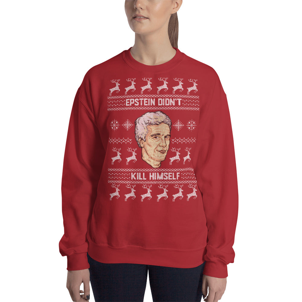 Epstein Didn&#39;t Kill Himself Ugly Sweatshirt